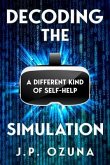 Decoding The Simulation (eBook, ePUB) Decoding The Simulation (eBook, ePUB)