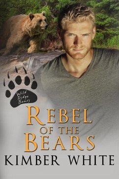 Rebel of the Bears (Wild Ridge Bears, #3) (eBook, ePUB) - White, Kimber