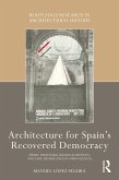 Architecture for Spain's Recovered Democracy (eBook, ePUB) Architecture for Spain's Recovered Democracy (eBook, ePUB)