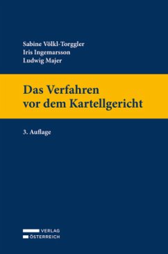 Das Verfahren vor dem Kartellgericht - Völkl-Torggler, Sabine;Ingemarsson, Iris;Majer, Ludwig