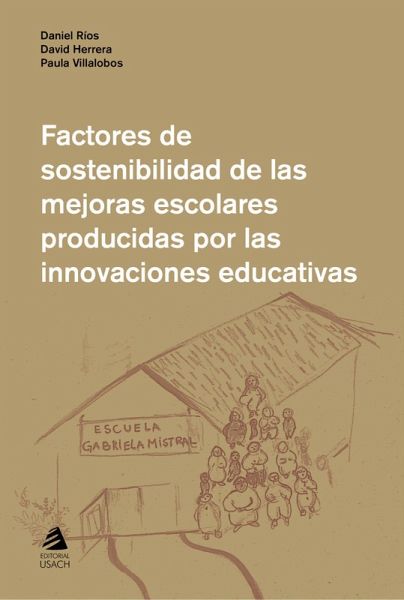 Factores de sostenibilidad de las mejoras escolares producidas por las innovaciones educativas (eBook, ePUB)