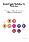 Social Media Marketing für Einsteiger - Strategien und Tools für Facebook, Instagram, YouTube und Co