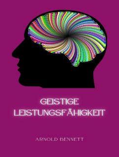 Geistige Leistungsfähigkeit (übersetzt) (eBook, ePUB) - Arnold, Bennett