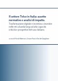 Il settore Telco in Italia: assetto normativo e analisi di impatto. Trasformazione digitale e incentivo a investire nelle reti a banda larga ad alta capacità: criticità e prospettive del caso italiano... (eBook, PDF)