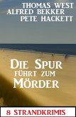 Die Spur führt zum Mörder: 8 Strandkrimis (eBook, ePUB)