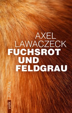 Fuchsrot und Feldgrau (eBook, ePUB) - Lawaczeck, Axel