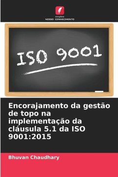 Encorajamento da gestão de topo na implementação da cláusula 5.1 da ISO 9001:2015 - Chaudhary, Bhuvan