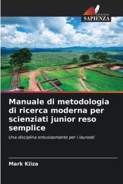 Manuale di metodologia di ricerca moderna per scienziati junior reso semplice - KIIZA, Mark