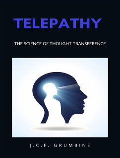 Telepathy, the science of thought transference (eBook, ePUB) - Grumbine, J.C.F.