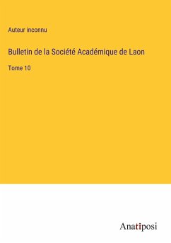 Bulletin de la Société Académique de Laon - Auteur Inconnu