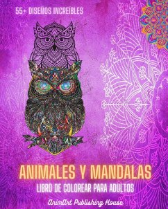 Animales y mandalas - Libro de colorear para adultos   55+ diseños únicos de animales y mandalas relajantes - House, Animart Publishing