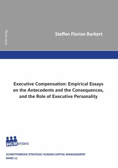 Executive Compensation: Empirical Essays on the Antecedents and the Consequences, and the Role of Executive Personality - Burkert, Steffen Florian