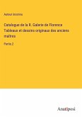 Catalogue de la R. Galerie de Florence Tableaux et dessins originaux des anciens maîtres