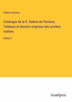 Catalogue de la R. Galerie de Florence Tableaux et dessins originaux des anciens maîtres - Auteur Inconnu