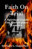 Faith On Trial - A Spiritual Guide for Marketplace Leaders