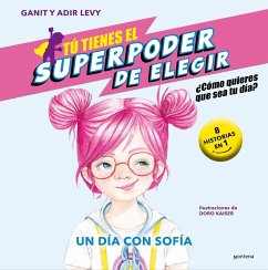 Un día con Sofía : ¿cómo quieres que sea tu día? : 9 historias en 1 - Levy, Ganit & Adir