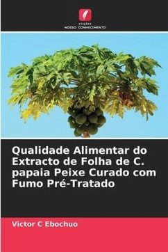 Qualidade Alimentar do Extracto de Folha de C. papaia Peixe Curado com Fumo Pré-Tratado - Ebochuo, Victor C