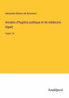 Annales d'hygiène publique et de médecine légale - Boismont, Alexandre Brierre de