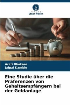 Eine Studie über die Präferenzen von Gehaltsempfängern bei der Geldanlage - Bhokare, Arati;Kamble, Jaipal