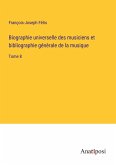 Biographie universelle des musiciens et bibliographie génèrale de la musique