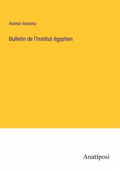 Bulletin de l'Institut égyptien - Auteur Inconnu