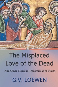 The Misplaced Love of the Dead - Loewen, G. V.