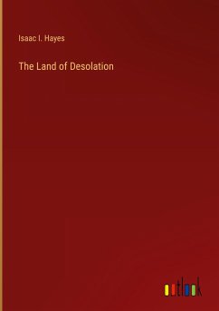 The Land of Desolation - Hayes, Isaac I.