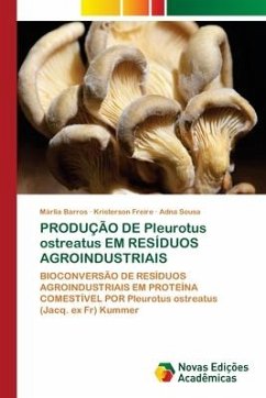 PRODUÇÃO DE Pleurotus ostreatus EM RESÍDUOS AGROINDUSTRIAIS - Barros, Márlia;Freire, Kristerson;Sousa, Adna