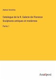 Catalogue de la R. Galerie de Florence Sculptures antiques et modernes