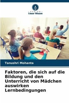 Faktoren, die sich auf die Bildung und den Unterricht von Mädchen auswirken Lernbedingungen - Mohanta, Tanushri