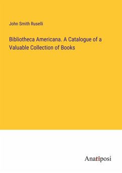 Cover Bibliotheca Americana. A Catalogue of a Valuable Collection of Books