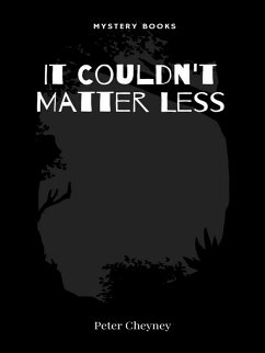 It Couldn't Matter Less (eBook, ePUB) - Cheyney, Peter