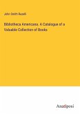 Bibliotheca Americana. A Catalogue of a Valuable Collection of Books
