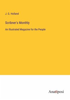 Scribner's Monthly - Holland, J. G.