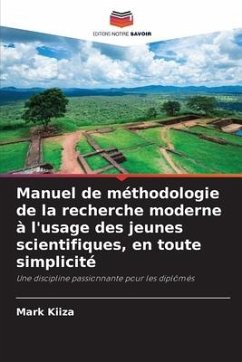 Manuel de méthodologie de la recherche moderne à l'usage des jeunes scientifiques, en toute simplicité - KIIZA, Mark