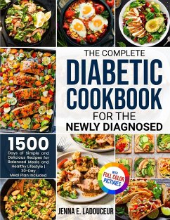 The Complete Diabetic Cookbook for the Newly Diagnosed - Ladouceur, Jenna E.