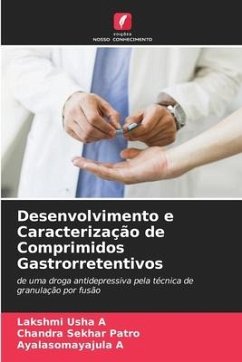 Desenvolvimento e Caracterização de Comprimidos Gastrorretentivos - A, Lakshmi Usha;Patro, Chandra Sekhar;A, Ayalasomayajula