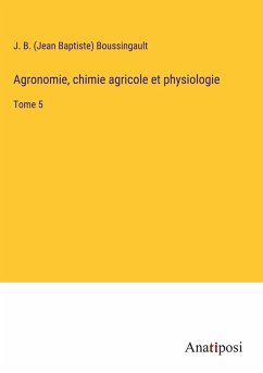 Agronomie, chimie agricole et physiologie - Boussingault, J. B. (Jean Baptiste)