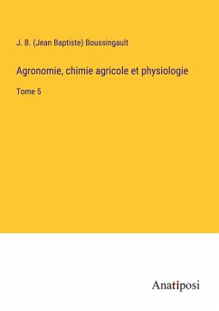 Agronomie, chimie agricole et physiologie - Boussingault, J. B. (Jean Baptiste)