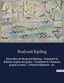 Nouvelles de Rudyard Kipling : Comment la Baleine acquit son gosier - Comment le Chameau acquit sa bosse - L'Enfant Eléphant - etc.