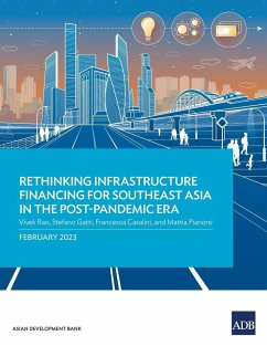 Rethinking Infrastructure Financing for Southeast Asia in the Post-Pandemic Era - Asian Development Bank