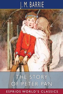The Story of Peter Pan (Esprios Classics) - Barrie, J. M.