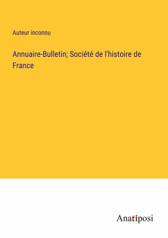 Annuaire-Bulletin; Société de l'histoire de France - Auteur Inconnu