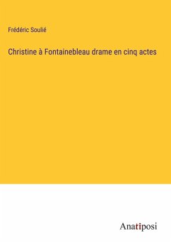 Cover Christine à Fontainebleau drame en cinq actes