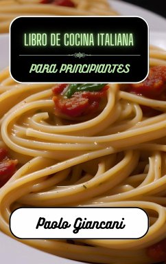 Libro de cocina italiana para principiantes - Giancani, Paolo