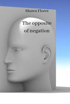 The opposite of negation - Flores, Shawn