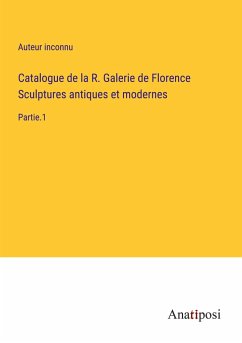 Catalogue de la R. Galerie de Florence Sculptures antiques et modernes - Auteur Inconnu