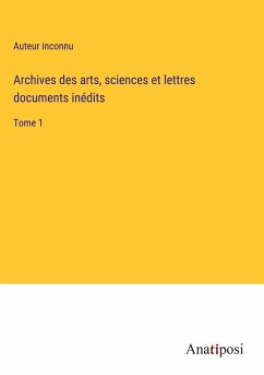 Archives des arts, sciences et lettres documents inédits - Auteur Inconnu