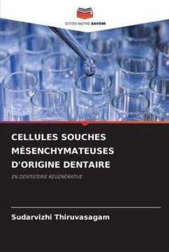 CELLULES SOUCHES MÉSENCHYMATEUSES D'ORIGINE DENTAIRE - Thiruvasagam, Sudarvizhi