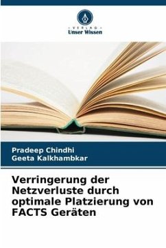 Verringerung der Netzverluste durch optimale Platzierung von FACTS Geräten - Chindhi, Pradeep;Kalkhambkar, Geeta